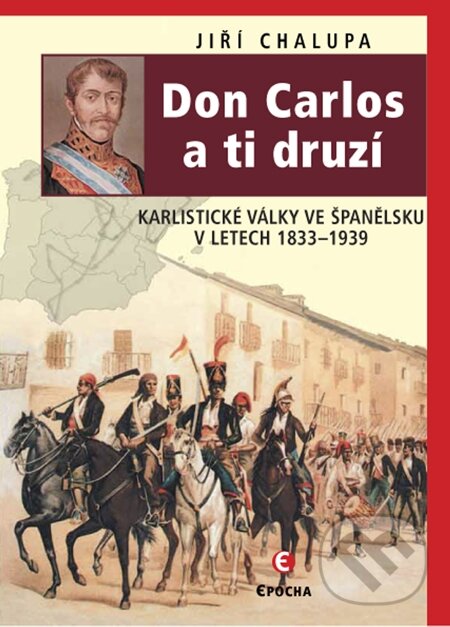 E-kniha: Don Carlos a ti druzí (Jiří Chalupa). Epocha, 2008 E-kniha: Don Carlos a ti druzí (Jiří Chalupa). Epocha, 2008