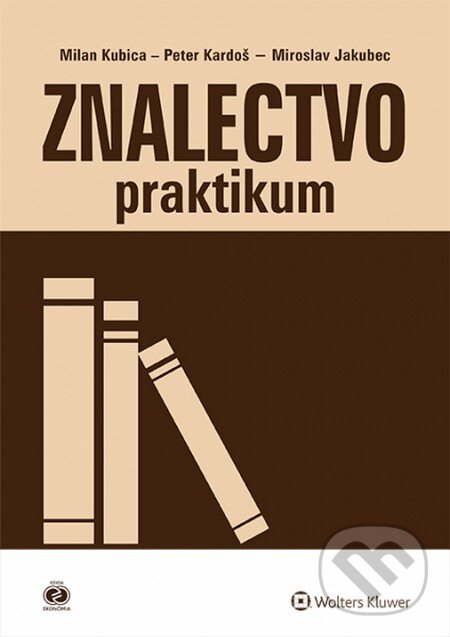 Kniha: Znalectvo – praktikum (Milan Kubica, Miroslav Jakubec a Peter Kardoš). Wolters Kluwer, 2014 Kniha: Znalectvo – praktikum (Milan Kubica, Miroslav Jakubec a Peter Kardoš). Wolters Kluwer, 2014
