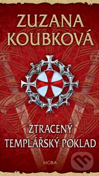 Kniha: Ztracený templářský poklad (Zuzana Koubková). Moba, 2015 Kniha: Ztracený templářský poklad (Zuzana Koubková). Moba, 2015