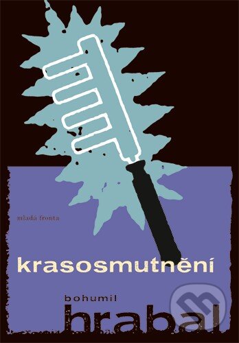 Kniha: Krasosmutnění (Bohumil Hrabal). Mladá fronta, 2015 Kniha: Krasosmutnění (Bohumil Hrabal). Mladá fronta, 2015