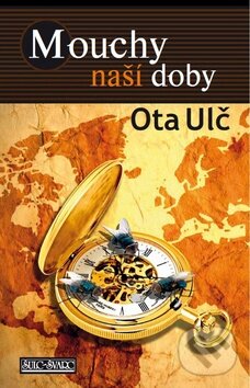 Kniha: Mouchy naší doby (Ota Ulč). Šulc - Švarc, 2015 Kniha: Mouchy naší doby (Ota Ulč). Šulc - Švarc, 2015