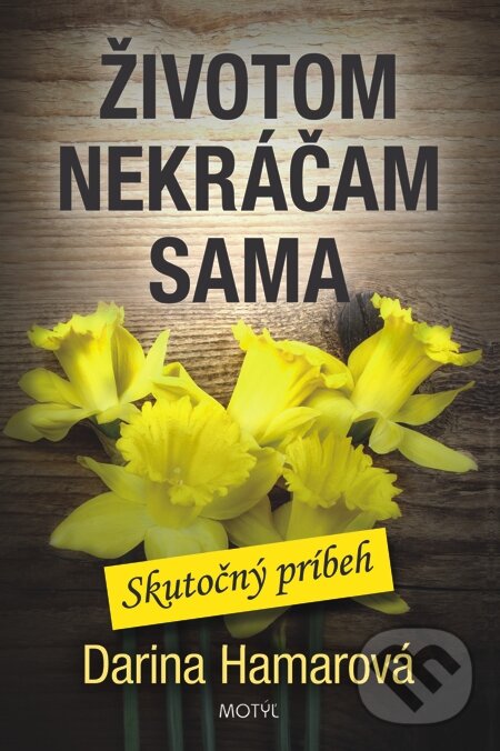E-kniha: Životom nekráčam sama (Darina Hamarová). Motýľ, 2014 E-kniha: Životom nekráčam sama (Darina Hamarová). Motýľ, 2014