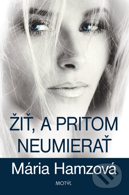 E-kniha: Žiť a pritom neumierať (Mária Hamzová). Motýľ, 2014 E-kniha: Žiť a pritom neumierať (Mária Hamzová). Motýľ, 2014