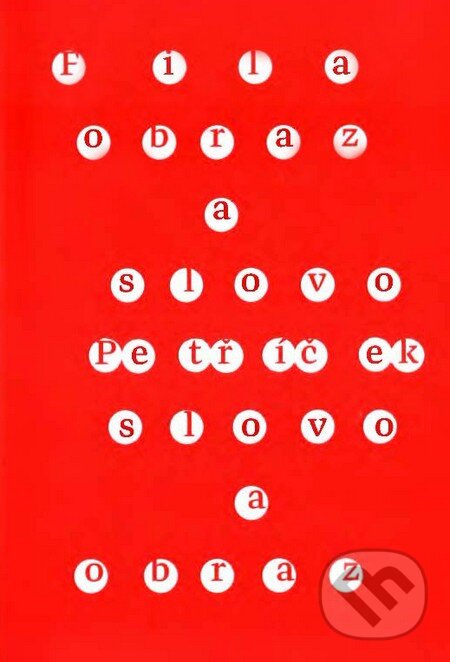 Kniha: Obraz a slovo/Slovo a obraz (Miroslav Petříček a Rudolf Fila). Slovart, Vysoká škola výtvarných umení, 2015 Kniha: Obraz a slovo/Slovo a obraz (Miroslav Petříček a Rudolf Fila). Slovart, Vysoká škola výtvarných umení, 2015
