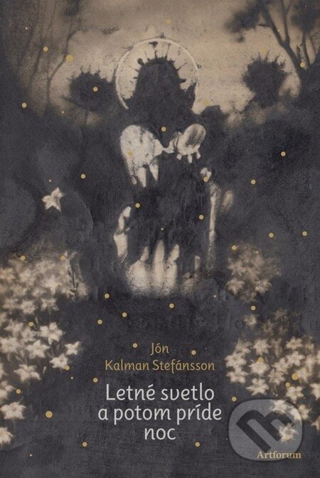 E-kniha: Letné svetlo a potom príde noc (Jón Kalman Stefánsson). Artforum, 2014 E-kniha: Letné svetlo a potom príde noc (Jón Kalman Stefánsson). Artforum, 2014