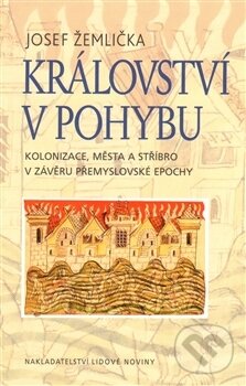 Kniha: Království v pohybu (Josef Žemlička). Nakladatelství Lidové noviny, 2016 Kniha: Království v pohybu (Josef Žemlička). Nakladatelství Lidové noviny, 2016