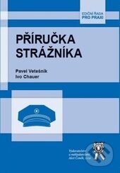 Kniha: Příručka strážníka (Ivo Chauer a Pavel Vetešník). Aleš Čeněk, 2014 Kniha: Příručka strážníka (Ivo Chauer a Pavel Vetešník). Aleš Čeněk, 2014