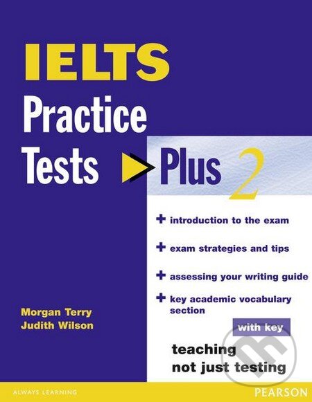 Kniha: IELTS Practice Tests Plus 2 (Judith Wilson a Morgan Terry). Longman, 2005 Kniha: IELTS Practice Tests Plus 2 (Judith Wilson a Morgan Terry). Longman, 2005