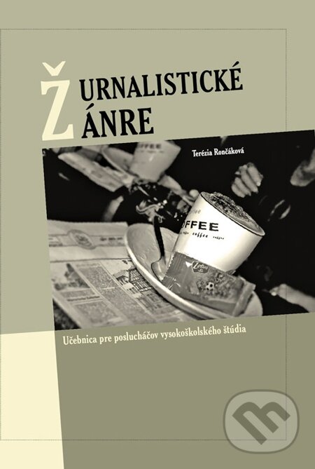 E-kniha: Žurnalistické žánre (Terézia Rončáková). Terézia Rončáková E-kniha: Žurnalistické žánre (Terézia Rončáková). Terézia Rončáková