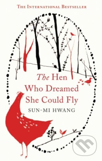 Kniha: The Hen who Dreamed she Could Fly (Sun-mi Hwang). Oneworld, 2014 Kniha: The Hen who Dreamed she Could Fly (Sun-mi Hwang). Oneworld, 2014