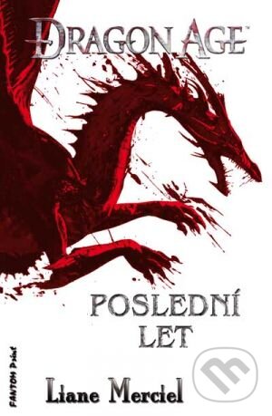 Kniha: Dragon Age: Poslední let (Merciel Liane). FANTOM Print, 2015 Kniha: Dragon Age: Poslední let (Merciel Liane). FANTOM Print, 2015