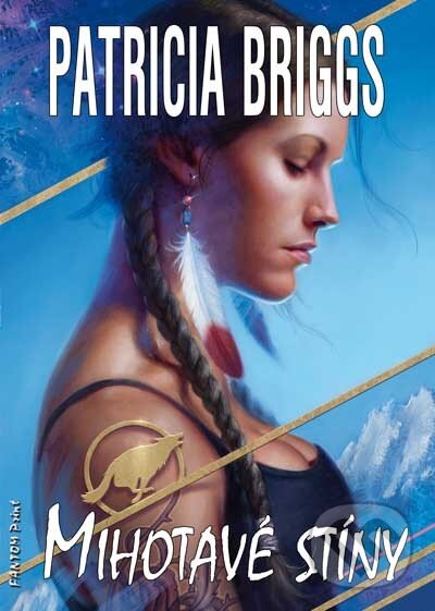 Kniha: Mihotavé stíny (Patricia Briggs). FANTOM Print, 2015 Kniha: Mihotavé stíny (Patricia Briggs). FANTOM Print, 2015