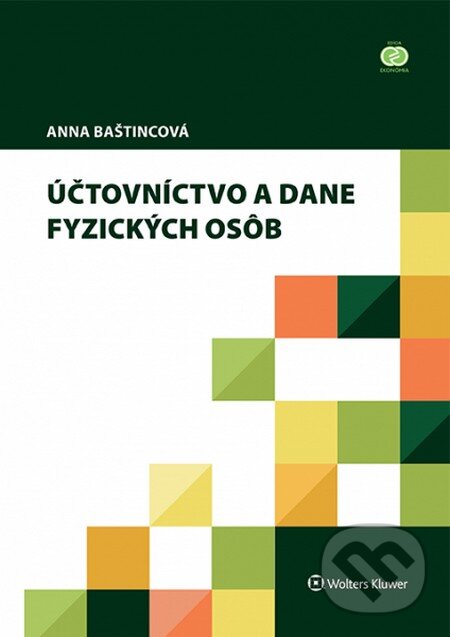 Kniha: Účtovníctvo a dane fyzických osôb (Anna Baštincová). Wolters Kluwer, 2014 Kniha: Účtovníctvo a dane fyzických osôb (Anna Baštincová). Wolters Kluwer, 2014