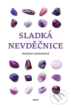 Kniha: Sladká nevděčnice (Marcela Serranová). Host, 2015 Kniha: Sladká nevděčnice (Marcela Serranová). Host, 2015