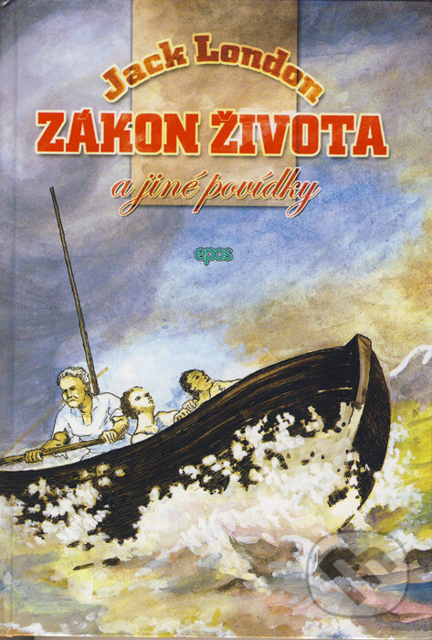 Kniha: Zákon života (Jack London). Epos, 2007 Kniha: Zákon života (Jack London). Epos, 2007