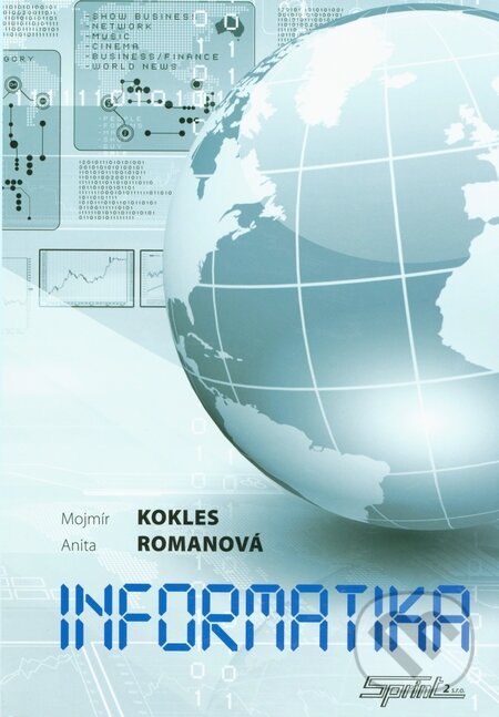 Kniha: Informatika (Mojmír Kokles a Anita Romanová). Sprint dva, 2015 Kniha: Informatika (Mojmír Kokles a Anita Romanová). Sprint dva, 2015