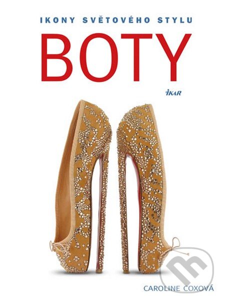 Kniha: Boty (Caroline Cox). Ikar CZ, 2015 Kniha: Boty (Caroline Cox). Ikar CZ, 2015