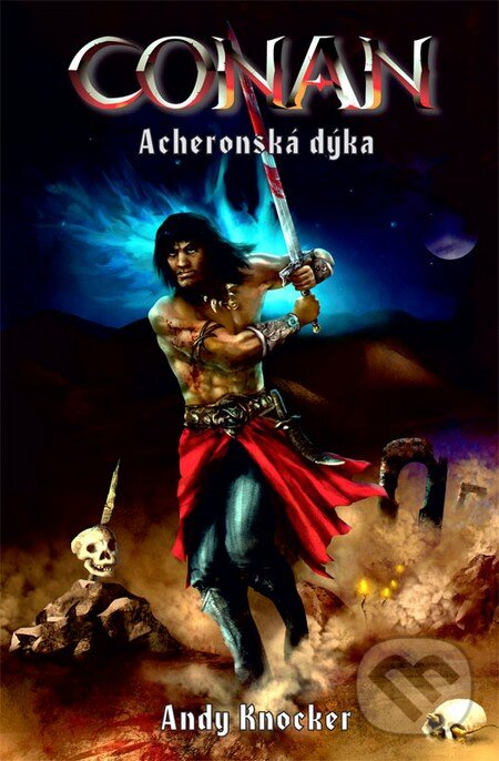 Kniha: Conan - Acheronská dýka (Andy Knocker). Brokilon, 2015 Kniha: Conan - Acheronská dýka (Andy Knocker). Brokilon, 2015