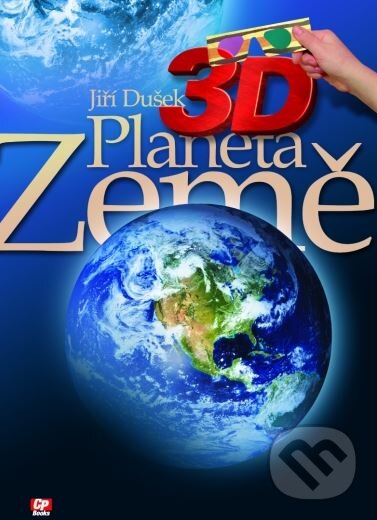 Kniha: 3D Planeta Země (Jiří Dušek). CPRESS, 2005 Kniha: 3D Planeta Země (Jiří Dušek). CPRESS, 2005