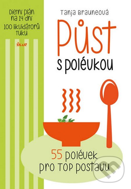 Kniha: Půst s polévkou (Tanja Brauneová). Ikar CZ, 2015 Kniha: Půst s polévkou (Tanja Brauneová). Ikar CZ, 2015