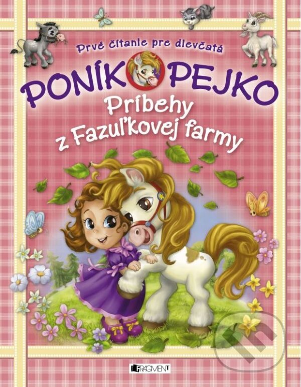 Kniha: Poník Pejko 1: Príbehy z Fazuľkovej farmy (Fragment). Fragment, 2015 Kniha: Poník Pejko 1: Príbehy z Fazuľkovej farmy (Fragment). Fragment, 2015