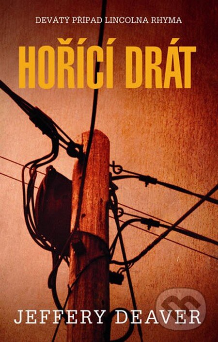 Kniha: Hořící drát (Jeffery Deaver). Domino, 2015 Kniha: Hořící drát (Jeffery Deaver). Domino, 2015