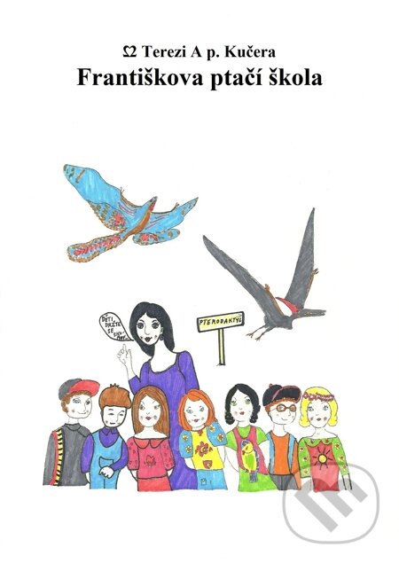 E-kniha: Františkova ptačí škola (Dvě Terezi A p.Kučera). E-knihy jedou E-kniha: Františkova ptačí škola (Dvě Terezi A p.Kučera). E-knihy jedou