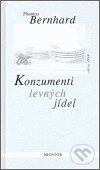 Kniha: Konzumenti levných jídel (Thomas Bernhard). Prostor, 2006 Kniha: Konzumenti levných jídel (Thomas Bernhard). Prostor, 2006