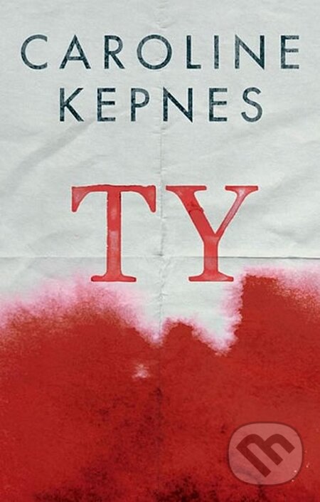 Kniha: Ty (Caroline Kepnes). Domino, 2015 Kniha: Ty (Caroline Kepnes). Domino, 2015