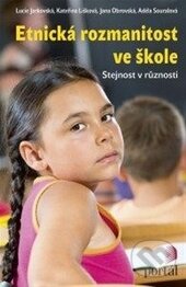 Kniha: Etnická rozmanitost ve škole (Portál). Portál, 2015 Kniha: Etnická rozmanitost ve škole (Portál). Portál, 2015
