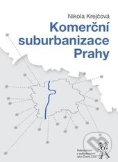 Kniha: Komerční suburbanizace Prahy (Nikola Krejčová). Aleš Čeněk, 2015 Kniha: Komerční suburbanizace Prahy (Nikola Krejčová). Aleš Čeněk, 2015