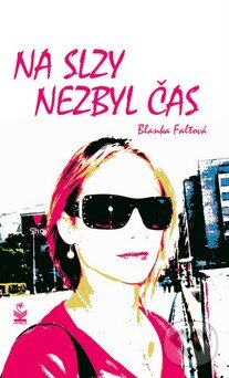 Kniha: Na slzy nezbyl čas (Blanka Faltová). Petrklíč, 2015 Kniha: Na slzy nezbyl čas (Blanka Faltová). Petrklíč, 2015