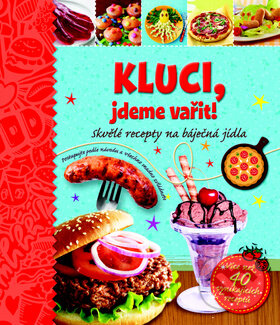 Kniha: Kluci, jdeme vařit! (Svojtka&Co.). Svojtka&Co., 2015 Kniha: Kluci, jdeme vařit! (Svojtka&Co.). Svojtka&Co., 2015