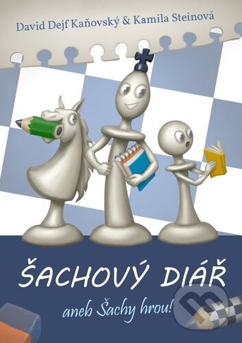 Šachový diář aneb šachy hrou! 2024 (David Kaňovský a Kamila Steinová). David Dejf Kaňovský, 2023 Šachový diář aneb šachy hrou! 2024 (David Kaňovský a Kamila Steinová). David Dejf Kaňovský, 2023
