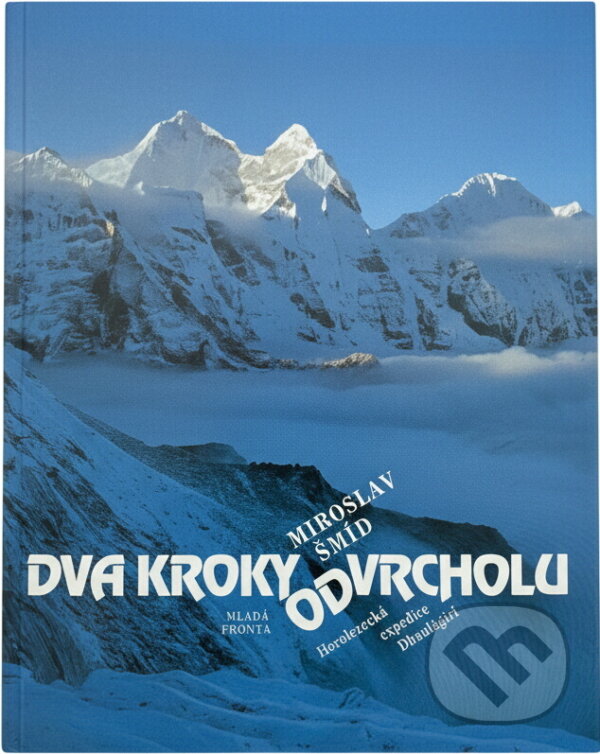 Kniha: Dva kroky od vrcholu : horolezecká expedice Dhaulágiri 1984 (Miroslav Šmíd). , 1989 Kniha: Dva kroky od vrcholu : horolezecká expedice Dhaulágiri 1984 (Miroslav Šmíd). , 1989