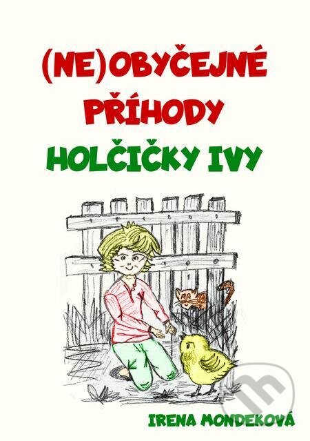 E-kniha: Neobyčejné příhody holčičky Ivy (Irena Mondeková). E-knihy jedou E-kniha: Neobyčejné příhody holčičky Ivy (Irena Mondeková). E-knihy jedou