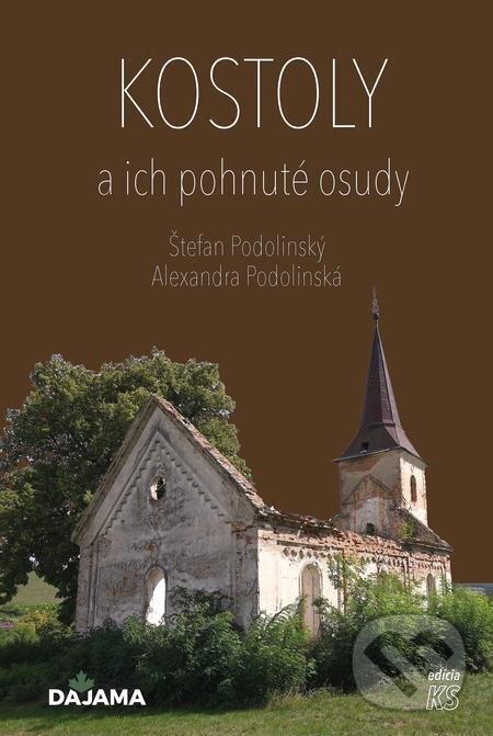 E-kniha: Kostoly a ich pohnuté osudy (Alexandra Podolinská a Štefan Podolinský). DAJAMA, 2022 E-kniha: Kostoly a ich pohnuté osudy (Alexandra Podolinská a Štefan Podolinský). DAJAMA, 2022