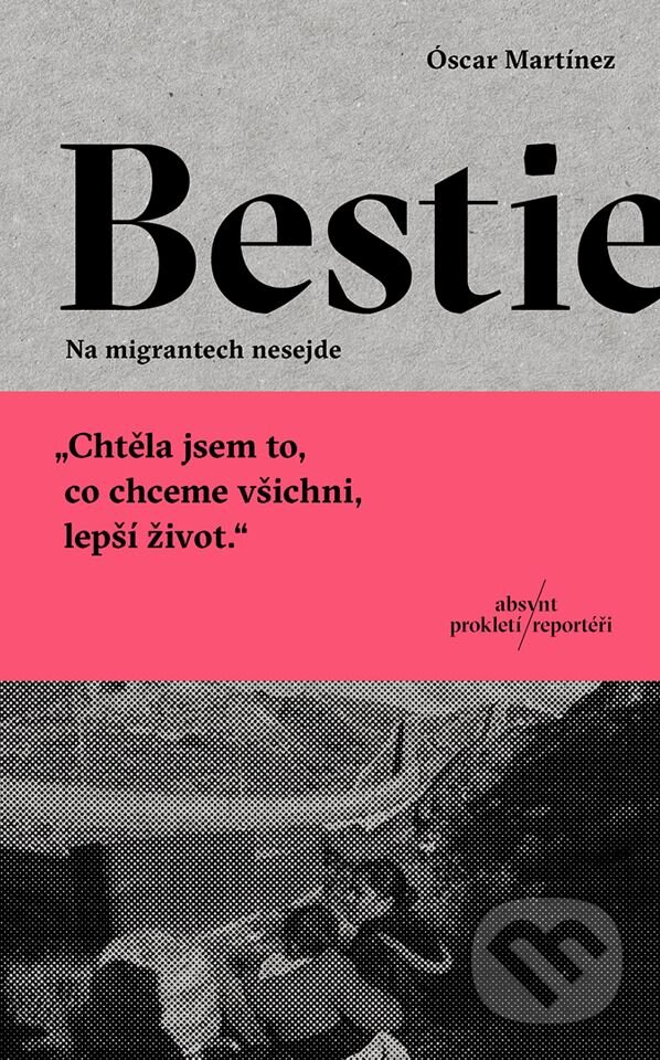 Kniha: Bestie (Óscar Martínez). Absynt, 2023 Kniha: Bestie (Óscar Martínez). Absynt, 2023