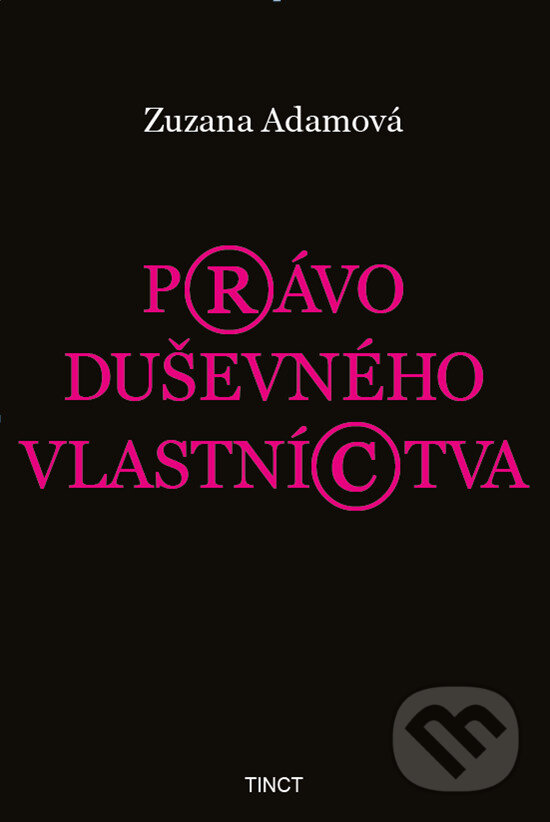 Kniha: Právo duševného vlastníctva (Zuzana Adamová). TINCT, 2020 Kniha: Právo duševného vlastníctva (Zuzana Adamová). TINCT, 2020