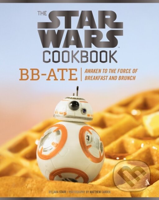Kniha: Star Wars Cookbook: BB-Ate (Lara Starr). Chronicle Books, 2018 Kniha: Star Wars Cookbook: BB-Ate (Lara Starr). Chronicle Books, 2018