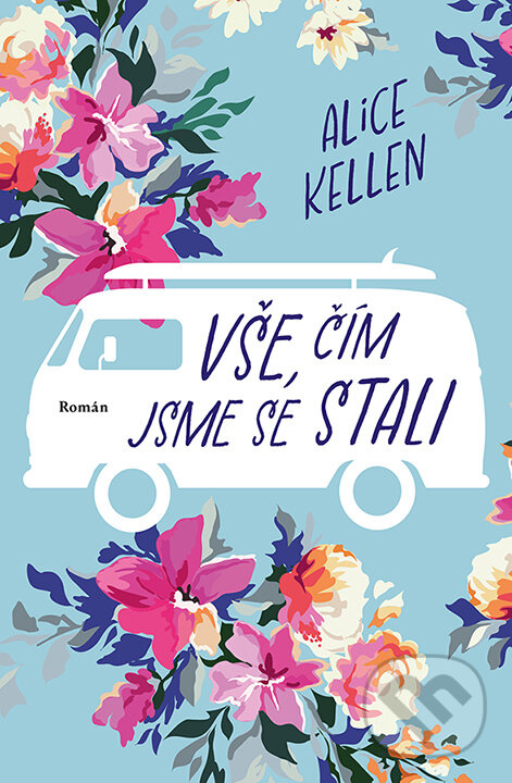 E-kniha: Vše, čím jsme se stali (Alice Kellen). Red, 2023 E-kniha: Vše, čím jsme se stali (Alice Kellen). Red, 2023
