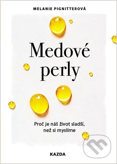 E-kniha: Medové perly (Melanie Pigniter). Nakladatelství KAZDA, 2023 E-kniha: Medové perly (Melanie Pigniter). Nakladatelství KAZDA, 2023