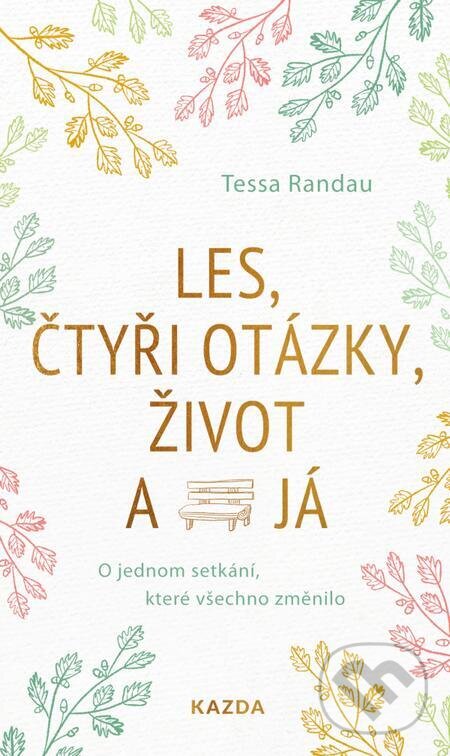 E-kniha: Les, čtyři otázky, život a já (Tessa Randau). Nakladatelství KAZDA, 2023 E-kniha: Les, čtyři otázky, život a já (Tessa Randau). Nakladatelství KAZDA, 2023