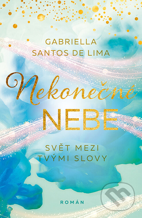 E-kniha: Nekonečné nebe: Svět mezi tvými slovy (Gabriella Santos de Lima). Red, 2023 E-kniha: Nekonečné nebe: Svět mezi tvými slovy (Gabriella Santos de Lima). Red, 2023