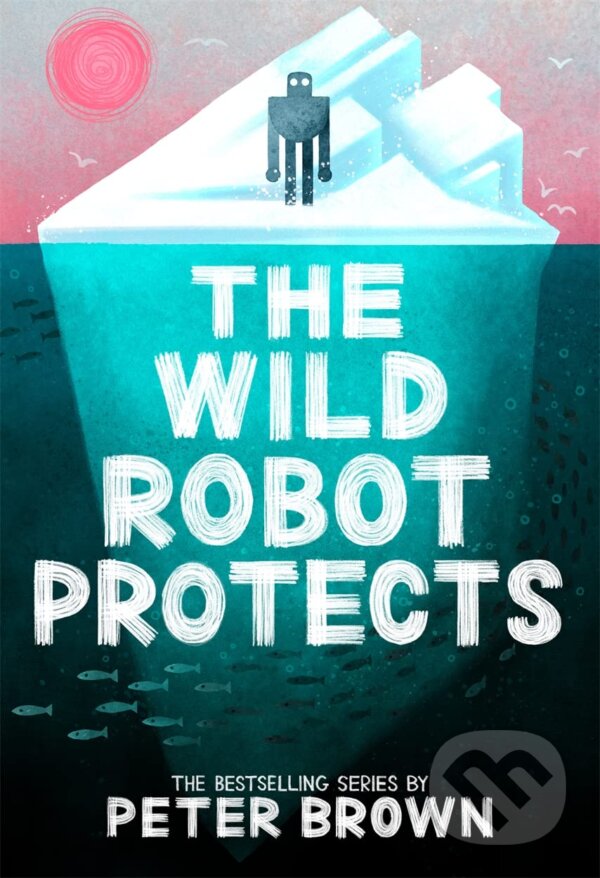 Kniha: The Wild Robot Protects (Peter Brown). Bonnier Books, 2023 Kniha: The Wild Robot Protects (Peter Brown). Bonnier Books, 2023