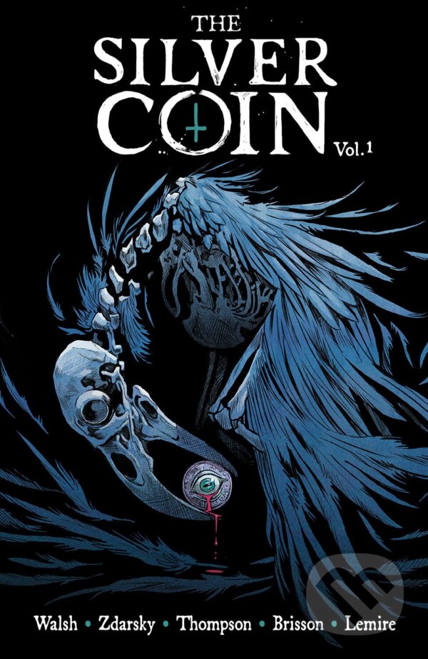 Kniha: The Silver Coin, Volume 1 (Chip Zdarsky, Ed Brisson, Jeff Lemire a Kelly Thompson). Image Comics, 2021 Kniha: The Silver Coin, Volume 1 (Chip Zdarsky, Ed Brisson, Jeff Lemire a Kelly Thompson). Image Comics, 2021