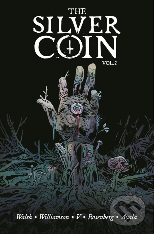 Kniha: The Silver Coin, Volume 2 (Josh Williamson, Matthew Rosenberg, Vita Ayala a Ram V.). Image Comics, 2022 Kniha: The Silver Coin, Volume 2 (Josh Williamson, Matthew Rosenberg, Vita Ayala a Ram V.). Image Comics, 2022