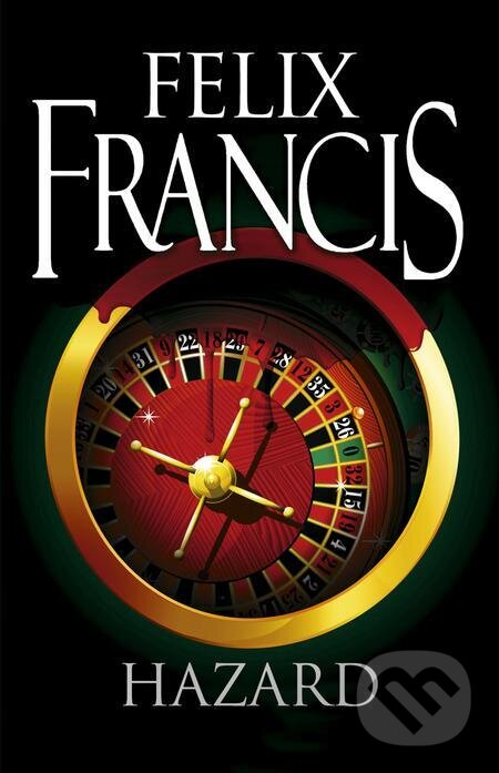 E-kniha: Hazard (Felix Francis). Kalibr, 2023 E-kniha: Hazard (Felix Francis). Kalibr, 2023