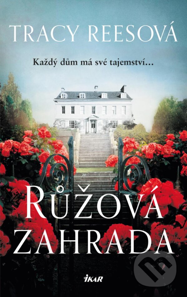 Kniha: Růžová zahrada (Tracy Rees). Ikar CZ, 2023 Kniha: Růžová zahrada (Tracy Rees). Ikar CZ, 2023
