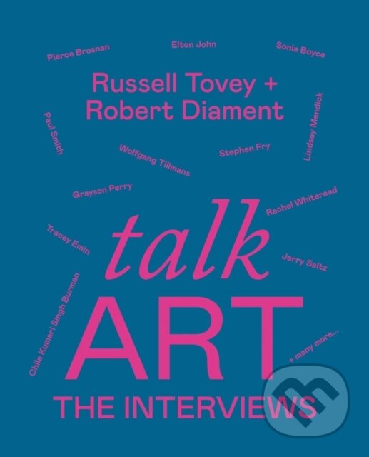 Kniha: Talk Art The Interviews (Robert Diament a Russell Tovey). Ilex, 2023 Kniha: Talk Art The Interviews (Robert Diament a Russell Tovey). Ilex, 2023